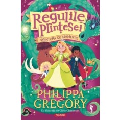 Regulile Printesei. Aventura cu Mamutul, Philippa Gregory