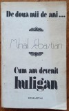 De doua mii de ani&hellip;; Cum am devenit huligan - Mihail Sebastian