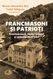 Francmasoni &Egrave;&trade;i patrio&Egrave;&rsaquo;i. Francmasoneria, idealul nat&Igrave;&brvbar;ional &Egrave;&trade;i realizarea Marii Uniri - Editura Scoala Ardeleana