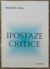 Ipostaze critice - Alexandru Ruja, Studii literare, Editura Excelsior, Timisoara, 2001, Carte critica literara