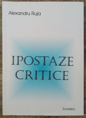 Ipostaze critice - Alexandru Ruja foto