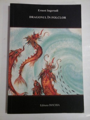 DRAGONUL IN FOLCLOR - ERNEST INGERSOLL foto