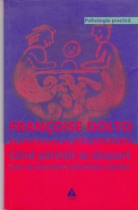 AS - FRANCOISE DOLTO - CAND PARINTII SE DESPART, CUM SA PREVENIM SUFERINTELE COPIILOR