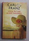 LOCUL IN CAREA A FOST PARADISUL de CARLOS FRANZ , 2012