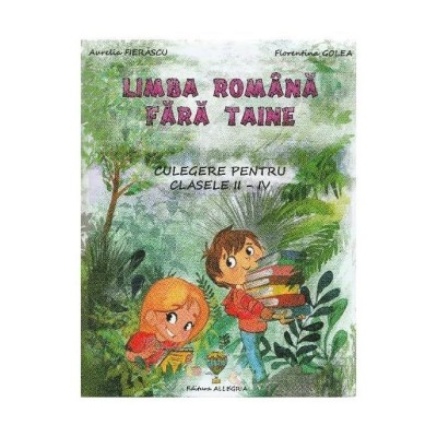 Limba Romana Fara Taine. Culegere. Clasele 2-4 foto