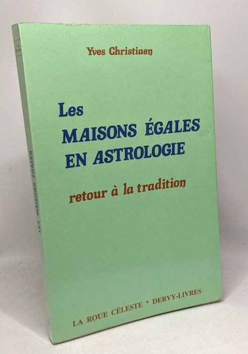 Yves Christiaen - Les maisons &eacute;gale en Astrologie