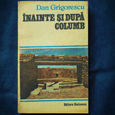 INAINTE SI DUPA COLUMB - DAN GRIGORESCU foto
