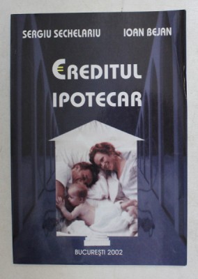 CREDITUL IPOTECAR de SERGIU SECHELARIU , IOAN BEJAN , 2002 foto