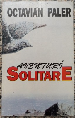 Aventuri solitare - Octavian Paler foto