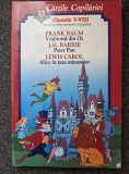 VRAJITORUL DIN OZ * PETER PAN * ALICE IN TARA MINUNILOR - Cartile Copilariei