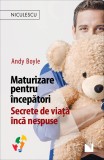 A. Boyle - Maturizare pentru &icirc;ncepători. Secrete de viață &icirc;ncă nespuse