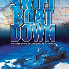 Swift Boat Down: The Real Story of the Sinking of Pcf-19