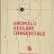 Anomalii oculare congenitale - Volumul I