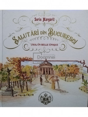 Sorin Margarit - Salutari din Bucuresci - Voiaj in Belle Epoque (editia 2019) foto