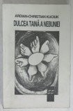 DULCEA TAINA A NEBUNIEI de ADRIAN - CHRISTIAN KUCIUK , 1998