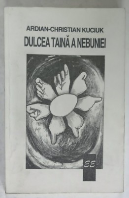 DULCEA TAINA A NEBUNIEI de ADRIAN - CHRISTIAN KUCIUK , 1998 foto
