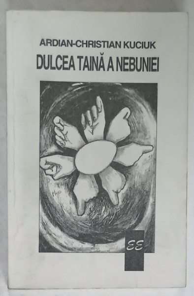 DULCEA TAINA A NEBUNIEI de ADRIAN - CHRISTIAN KUCIUK , 1998
