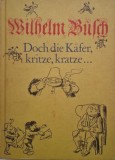 Doch die Kafer, kritze, kratze... - Wilhelm Buch