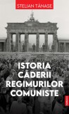 Istoria caderii regimurilor comuniste