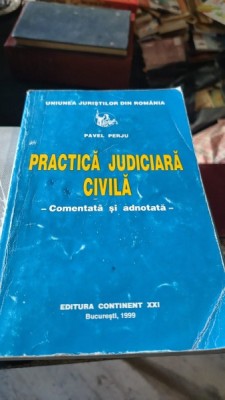 Practica Judiciara Civila , Comentata si Adnotata - Pavel Perju foto