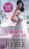 Catherine Bybee - Subjugata pana joi