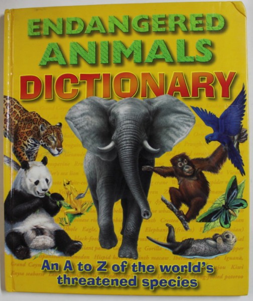 ENDANGERED ANIMALS DICTIONARY , AN A TO Z OF THE WORLD &#039;S THREATENED SPECIES , 2007