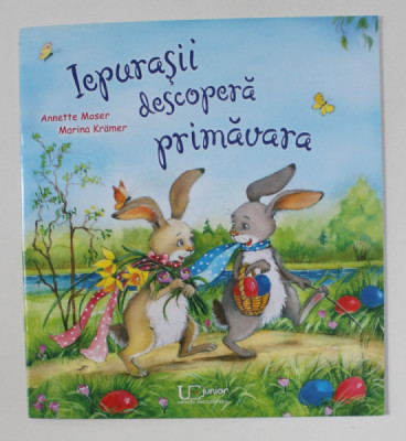 IEPURASII DESCOPERA PRIMAVARA de ANETTE MOSER , ilustratii de MARINA KRAMER , 2019 foto