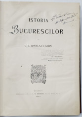 ISTORIA BUCURESCILOR de G.I. IONESCU - GION , 1899 , EDITIA I * foto