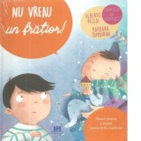 Nu vreau un fratior! Sfaturi pentru a depasi provocarile copilariei - Alberto Pellai, Barbara Tamborini