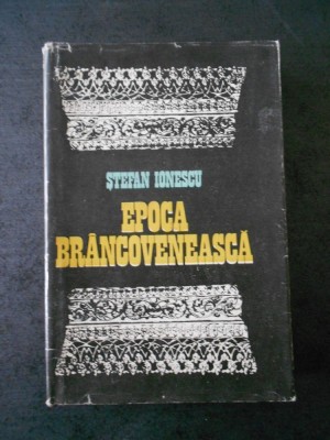 STEFAN IONESCU - EPOCA BRANCOVENEASCA foto