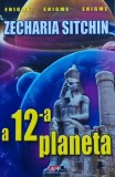 Cumpara ieftin A 12-a planeta - 2009 - Zecharia Sitchin (AE182)