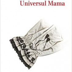 Universul Mama - Paperback brosat - Vasile George Dâncu - Casa de editură Max Blecher