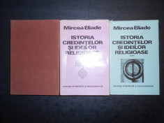 MIRCEA ELIADE - ISTORIA CREDINTELOR SI IDEILOR RELIGIOASE 3 volume, cartonate foto