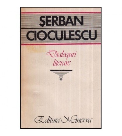 Serban Cioculescu - Dialoguri literare - 118813