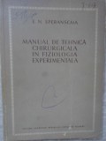 MANUAL DE TEHNICA CHIRURGICALA IN FIZIOLOGIA EXPERIMENTALA-E.N. SPERANSCAIA-235539
