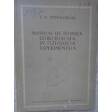 MANUAL DE TEHNICA CHIRURGICALA IN FIZIOLOGIA EXPERIMENTALA-E.N. SPERANSCAIA-235539