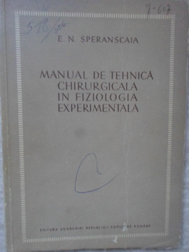 MANUAL DE TEHNICA CHIRURGICALA IN FIZIOLOGIA EXPERIMENTALA-E.N. SPERANSCAIA foto