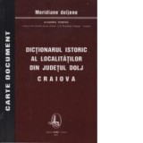 Dictionarul istoric al localitatilor din Judetul Dolj - VOL I+II+III (A-C,D-M,N-V) - Academia Romana
