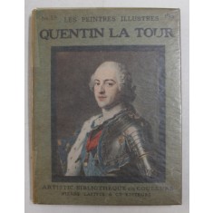 QUENTIN LA TOUR ( 1704 - 1788 ) , COLLECTION &#039; LES PEINTRES ILLUSTRES &#039; , EDITIE INTERBELICA