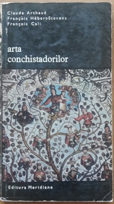 Arta conchistadorilor - Claude Arthaud foto