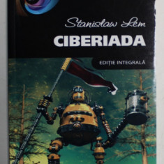 CIBERIADA , EDITIE INTEGRALA de STANISLAW LEM , 2013