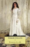 Cumpara ieftin Femeia In Alb, Wilkie Collins - Editura Corint