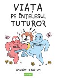 Viata pe intelesul tuturor - Andrew Tsyaston, ART