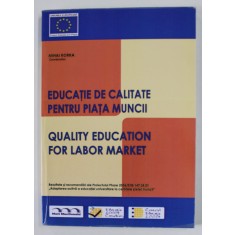EDUCATIE DE CALITATE PENTRU PIATA MUNCII , coordonator MIHAI KORKA , 2009