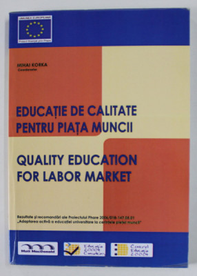 EDUCATIE DE CALITATE PENTRU PIATA MUNCII , coordonator MIHAI KORKA , 2009 foto