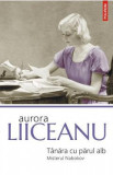 Tanara cu parul alb. Misterul Nabokov - Aurora Liiceanu