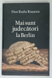 MAI SUNT JUDECATORI LA BERLIN de DAN RADU RUSANU , 2017