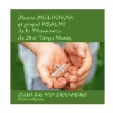 CD audio Iubi-Te-voi, Doamne! &ndash; Ileana Moldovan, Grupul Psalmi-Filarmonica Targu Mures