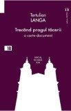 Trecand pragul tacerii. O carte-document - Tertulian Langa