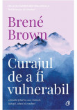 Curajul de a fi vulnerabil Schimba felul in care traiesti iubesti educi si conduci Editia a II - a, Curtea Veche